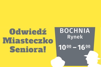 „Senior Znaczy Szacunek – Miasteczko Seniora” pojawi się w Bochni