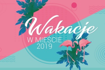Wakacje w mieście 2019